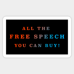 ALL THE FREE SPEECH YOU CAN BUY! Sticker